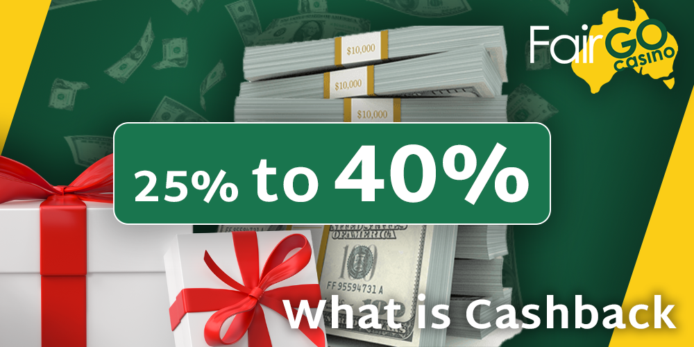 What is Cashback at Fair Go casino - get 25% to 40%