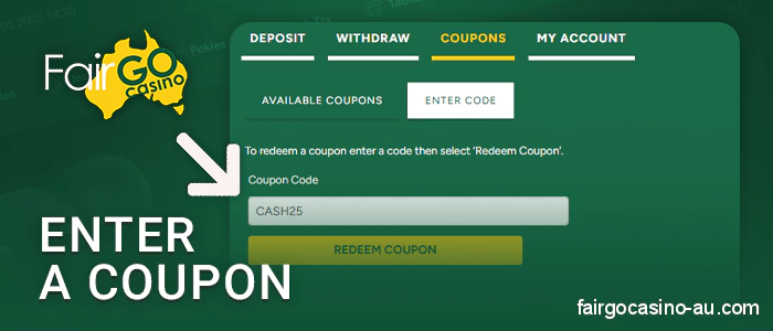 Enter the received promo code in the input field on the Fair Go Casino website